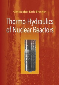 Thermo-Hydraulics of Nuclear Reactors (eBook, ePUB) - Brennen, Christopher Earls