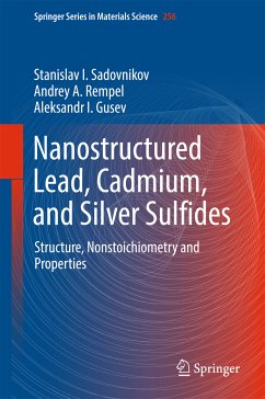 Nanostructured Lead, Cadmium, and Silver Sulfides (eBook, PDF) - Sadovnikov, Stanislav I.; Rempel, Andrey A.; Gusev, Aleksandr I.