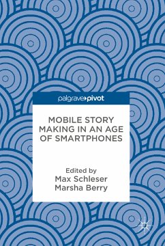 Mobile Story Making in an Age of Smartphones (eBook, PDF)