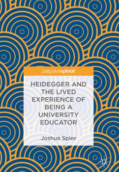 Heidegger and the Lived Experience of Being a University Educator (eBook, PDF) - Spier, Joshua