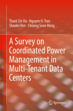 A Survey on Coordinated Power Management in Multi-Tenant Data Centers (eBook, PDF) - Oo, Thant Zin; Tran, Nguyen H.; Ren, Shaolei; Hong, Choong Seon
