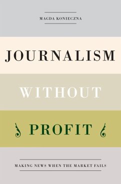 Journalism Without Profit (eBook, ePUB) - Konieczna, Magda