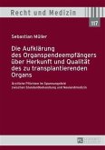 Die Aufklaerung des Organspendeempfaengers ueber Herkunft und Qualitaet des zu transplantierenden Organs (eBook, PDF)