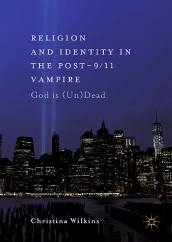 Religion and Identity in the Post-9/11 Vampire (eBook, PDF) - Wilkins, Christina