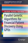 Parallel Genetic Algorithms for Financial Pattern Discovery Using GPUs (eBook, PDF)