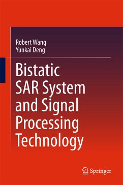 Bistatic SAR System and Signal Processing Technology (eBook, PDF) - Wang, Robert; Deng, Yunkai