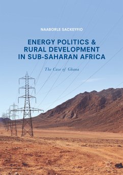 Energy Politics and Rural Development in Sub-Saharan Africa (eBook, PDF) - Sackeyfio, Naaborle