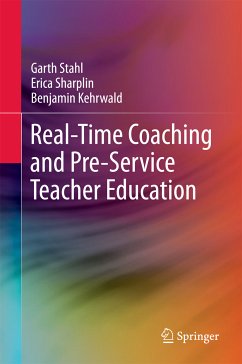 Real-Time Coaching and Pre-Service Teacher Education (eBook, PDF) - Stahl, Garth; Sharplin, Erica; Kehrwald, Benjamin