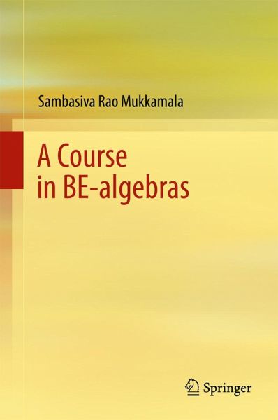 A Course in BE-algebras (eBook, PDF) A Course in BE-algebras (eBook, PDF)