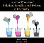 Important Concepts of Solution, Solubility and Solvent in Chemistry (eBook, PDF)