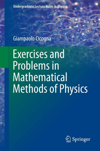 Exercises and Problems in Mathematical Methods of Physics (eBook, PDF) Exercises and Problems in Mathematical Methods of Physics (eBook, PDF)