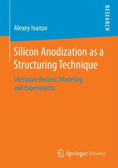 Silicon Anodization as a Structuring Technique (eBook, PDF) - Ivanov, Alexey