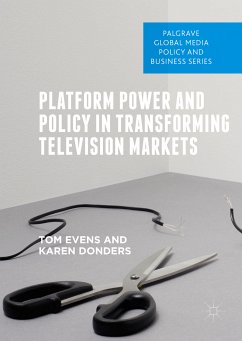 Platform Power and Policy in Transforming Television Markets (eBook, PDF) - Evens, Tom; Donders, Karen