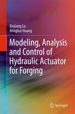 Modeling, Analysis and Control of Hydraulic Actuator for Forging (eBook, PDF) - Lu, Xinjiang; Huang, Minghui