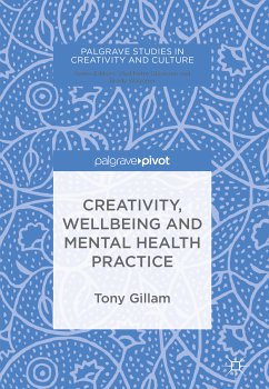 Creativity, Wellbeing and Mental Health Practice (eBook, PDF) - Gillam, Tony