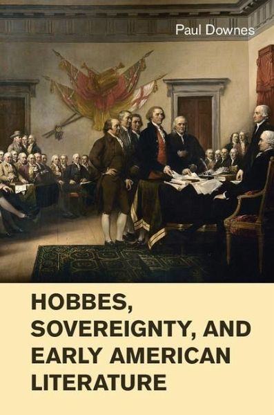 Hobbes, Sovereignty, and Early American Literature (eBook, ePUB) Hobbes, Sovereignty, and Early American Literature (eBook, ePUB)
