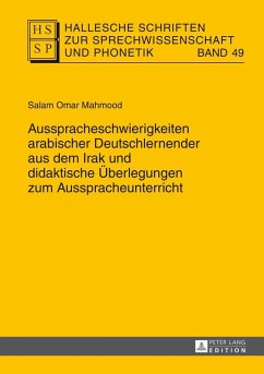 Ausspracheschwierigkeiten arabischer Deutschlernender aus dem Irak und didaktische Ueberlegungen zum Ausspracheunterricht (eBook, ePUB)