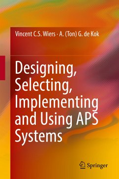 Designing, Selecting, Implementing and Using APS Systems (eBook, PDF) - Wiers, Vincent C. S.; de Kok, A. (Ton) G.