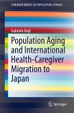 Population Aging and International Health-Caregiver Migration to Japan (eBook, PDF)