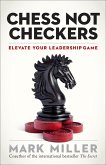 Chess Not Checkers (eBook, ePUB) Chess Not Checkers (eBook, ePUB)