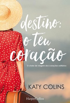 Destino o teu coração (eBook, ePUB) - Colins, Katy