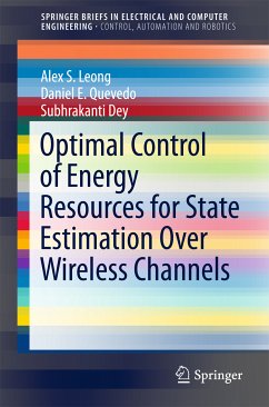 Optimal Control of Energy Resources for State Estimation Over Wireless Channels (eBook, PDF) - Leong, Alex S.; Quevedo, Daniel E.; Dey, Subhrakanti