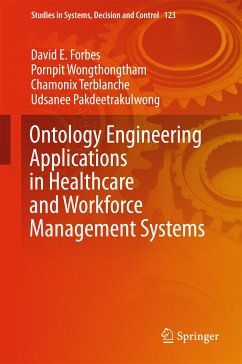 Ontology Engineering Applications in Healthcare and Workforce Management Systems (eBook, PDF) - Forbes, David E; Wongthongtham, Pornpit; Terblanche, Chamonix; Pakdeetrakulwong, Udsanee