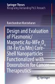 Design and Evaluation of Plasmonic/Magnetic Au-MFe2O4 (M-Fe/Co/Mn) Core-Shell Nanoparticles Functionalized with Doxorubicin for Cancer Therapeutics (eBook, PDF)