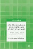 Sex, Crime, Drugs, and Just Plain Stupid Behaviors (eBook, PDF)
