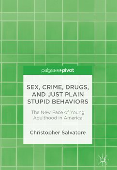 Sex, Crime, Drugs, and Just Plain Stupid Behaviors (eBook, PDF) - Salvatore, Christopher