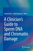 A Clinician's Guide to Sperm DNA and Chromatin Damage (eBook, PDF)