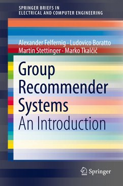 Group Recommender Systems (eBook, PDF) - Felfernig, Alexander; Boratto, Ludovico; Stettinger, Martin; Tkalčič, Marko