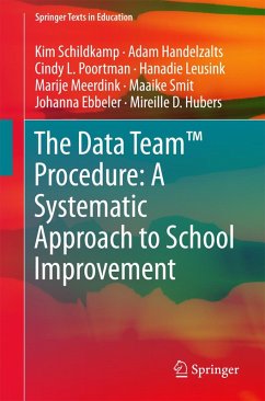 The Data Team(TM) Procedure: A Systematic Approach to School Improvement (eBook, PDF) - Schildkamp, Kim; Handelzalts, Adam; Poortman, Cindy L.; Leusink, Hanadie; Meerdink, Marije; Smit, Maaike; Ebbeler, Johanna; Hubers, Mireille D.