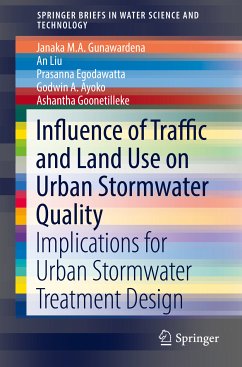 Influence of Traffic and Land Use on Urban Stormwater Quality (eBook, PDF) - Gunawardena, Janaka M.A.; Liu, An; Egodawatta, Prasanna; Ayoko, Godwin A.; Goonetilleke, Ashantha