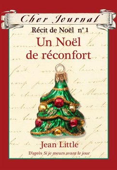 Cher Journal : Recit de Noel : N(deg) 1 - Un Noel de reconfort (eBook, ePUB) - Little, Jean