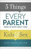 5 Things Every Parent Needs to Know about Their Kids and Sex (eBook, ePUB)
