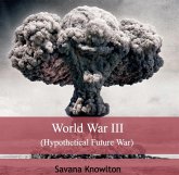 World War III (Hypothetical Future War) (eBook, PDF) World War III (Hypothetical Future War) (eBook, PDF)
