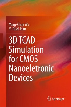3D TCAD Simulation for CMOS Nanoeletronic Devices (eBook, PDF) - Wu, Yung-Chun; Jhan, Yi-Ruei