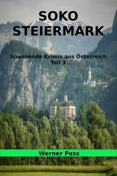 SOKO Steiermark Teil 3 (eBook, ePUB) - Pass, Werner