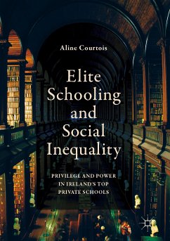 Elite Schooling and Social Inequality (eBook, PDF) - Courtois, Aline