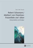 Robert Schumann / Adelbert von Chamisso: Frauenliebe und -leben (eBook, ePUB)