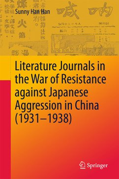 Literature Journals in the War of Resistance against Japanese Aggression in China (1931-1938) (eBook, PDF) - Han, Sunny Han