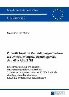 Oeffentlichkeit im Verteidigungsausschuss als Untersuchungsausschuss gemae Art. 45 a Abs. 2 GG (eBook, ePUB) - Marie-Christin Meier, Meier