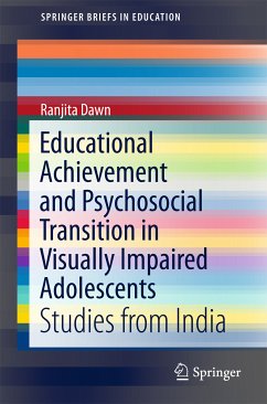 Educational Achievement and Psychosocial Transition in Visually Impaired Adolescents (eBook, PDF) - Dawn, Ranjita