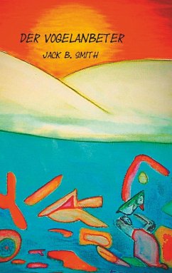 Der Vogelanbeter (eBook, ePUB) - Smith, Jack B.