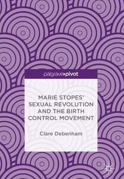 Marie Stopes’ Sexual Revolution and the Birth Control Movement (eBook, PDF) - Debenham, Clare