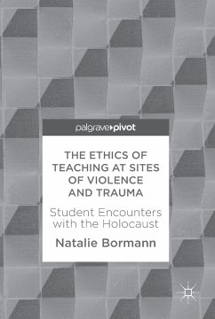 The Ethics of Teaching at Sites of Violence and Trauma (eBook, PDF) - Bormann, Natalie