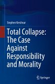 Total Collapse: The Case Against Responsibility and Morality (eBook, PDF)