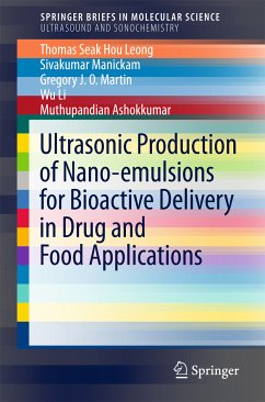 Ultrasonic Production of Nano-emulsions for Bioactive Delivery in Drug and Food Applications (eBook, PDF) - Leong, Thomas Seak Hou; Manickam, Sivakumar; Martin, Gregory J. O.; Li, Wu; Ashokkumar, Muthupandian