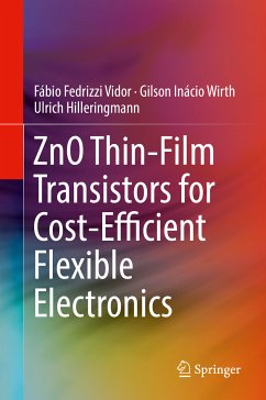 ZnO Thin-Film Transistors for Cost-Efficient Flexible Electronics (eBook, PDF) - Vidor, Fábio Fedrizzi; Wirth, Gilson Inácio; Hilleringmann, Ulrich
